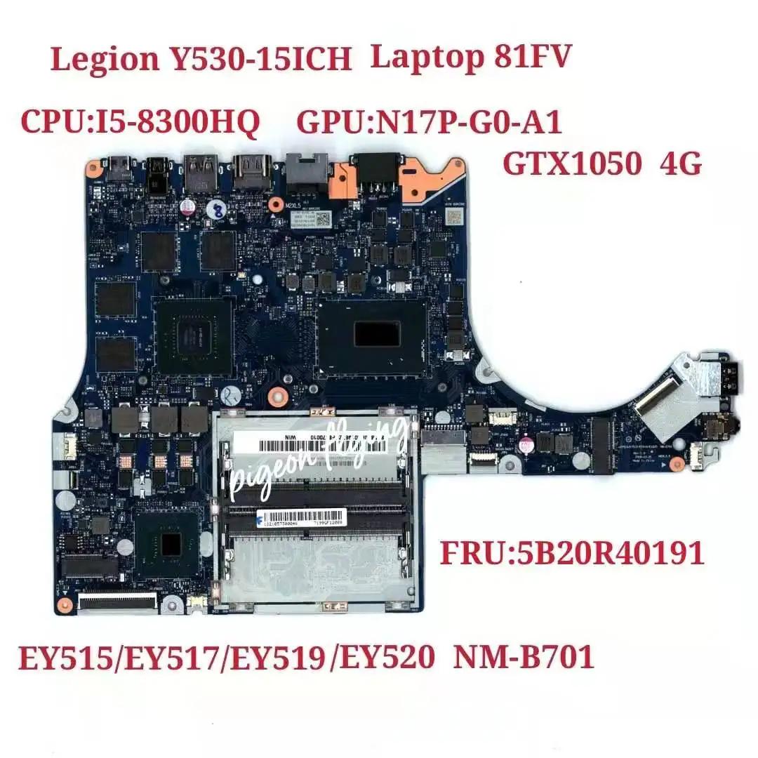   Y530-15ICH Ʈ  81FV CPU :I5-8300HQ GPU:N17P-G0-A1 GTX1050 4G NM-B701 FRU 5B20R40191 ׽Ʈ Ϸ